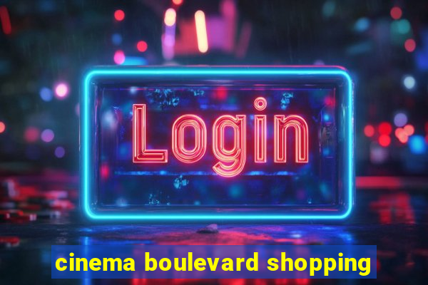 cinema boulevard shopping